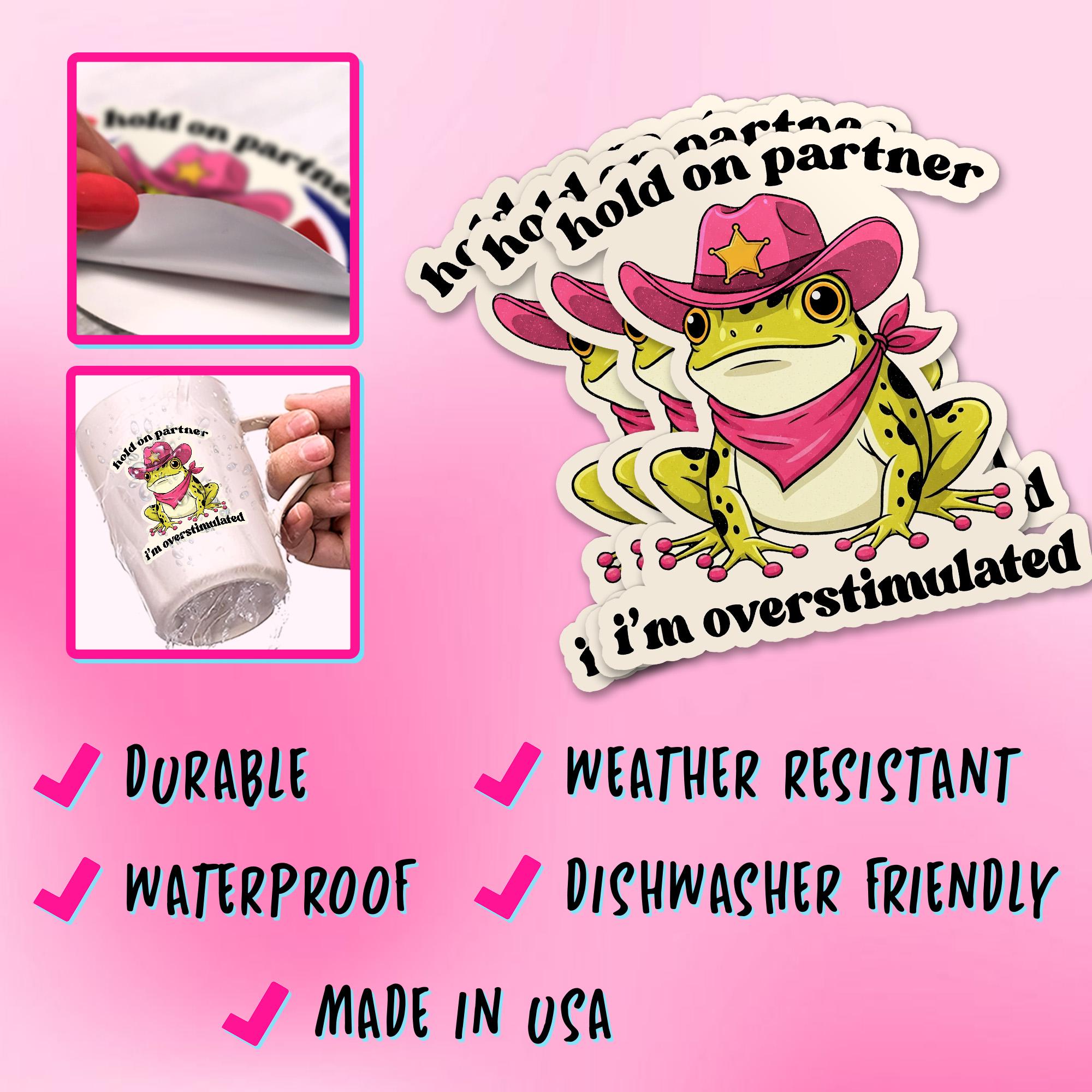 Hold on Partner I'm Overstimulated Sticker Cowboy Frog, Funny Anti ...