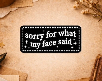 Sorry For What My Face Said Nurse Sticker, Introvert Humor Sarcastic Quote Honest Mood Sassy Die cut Sticker for Water Bottle Car Gift