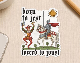 Born To Jest Forced To Joust Sticker, Vintage Medieval Knights Funny Meme Humor Waterproof Die cut Sticker for Laptop Gift Car Water Bottle