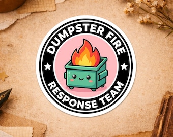 Dumpster Fire Response Team Sticker, Cute Funny Coworker Office Work Humor Sarcastic Sticker For Laptop Water Bottle