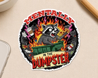 Mentally In The Dumpster Sticker, Funny Raccoon Mental Chaos Meme Sarcastic Mood Waterproof Die cut Sticker for Laptop Water Bottle Gift