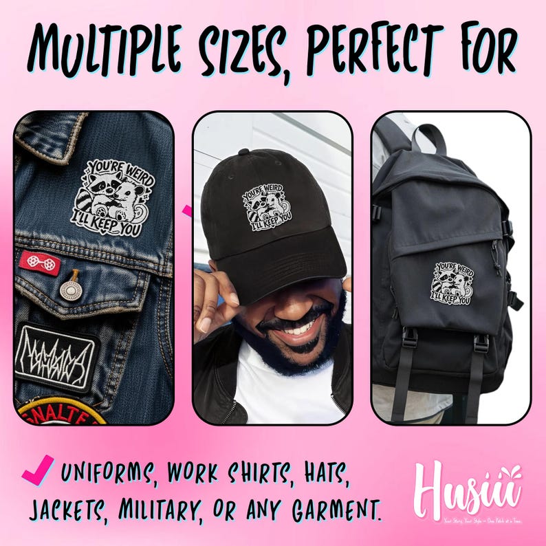 May include: The image displays patches and a cap featuring the text "YOU'RE WEIRD I'LL KEEP YOU" and a raccoon design. The patches are on a denim jacket and a backpack. The cap is black. The text "MULTIPLE SIZES, PERFECT FOR" is at the top.