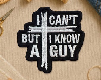 I Can't But I Know a Guy Patch, Funny Jesus Cross Christian Faith Religious Quote Embroidery Patches for Clothes Jacket Backpack Gift
