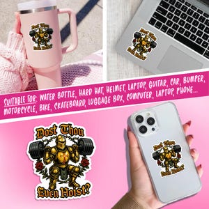 May include: A sticker featuring a gold knight lifting weights, with the text "Dost Thou Even Hoist?". The sticker is shown on a pink tumbler, a laptop, and a phone. The design includes roses and a thorny vine.