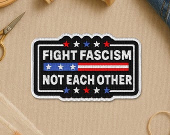 Fight Fascism Not Each Other Patch, Social Justice Political Protest Embroidery Patches for Clothes Jacket Backpack Hat Gift Uniform