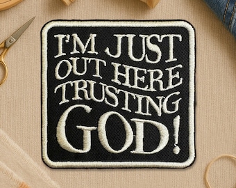 I'm Just Out Here Trusting God Patch, Christian Motivational Bible Faith Jesus Embroidery Patches for Clothes, Jackets, Backpacks Gifts