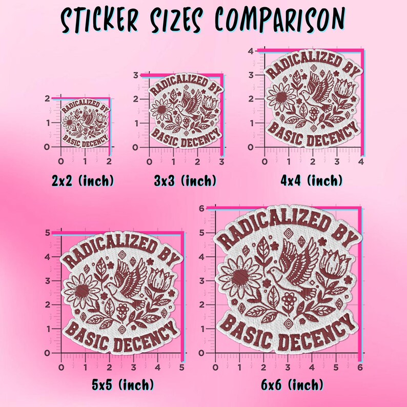 Peut inclure: Comparaison de tailles d'autocollants avec un motif de colombe, de fleurs et le texte "RADICALIZED BY BASIC DECENCY". Les tailles varient de 5,08 cm x 5,08 cm &agrave; 15,24 cm x 15,24 cm, mesures en cm.