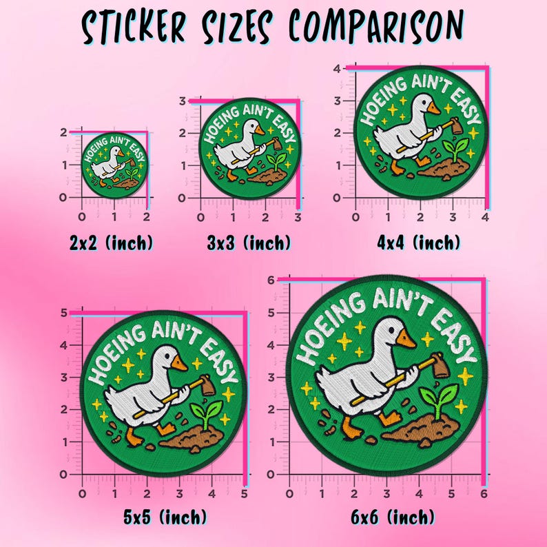 May include: A comparison of sticker sizes, featuring a circular patch with a cartoon duck using a hoe. The text "HOEING AIN'T EASY" is displayed. Sizes range from 2x2 inches to 6x6 inches.