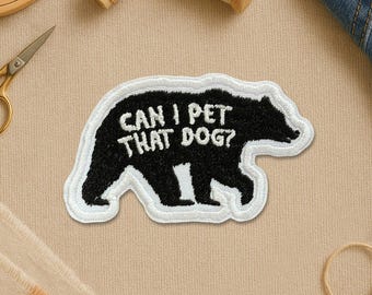 Can I Pet That Dog Patch, Funny Black Bear Dawg Patch Funny Meme Viral Video Embroidery Patches for Clothes, Jackets, Backpacks Gifts