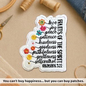 May include: Embroidered patch with the text "Fruits of the Spirit" and the words love, joy, peace, patience, kindness, goodness, faithfulness, gentleness, and self-control. The patch features colorful embroidered flowers.