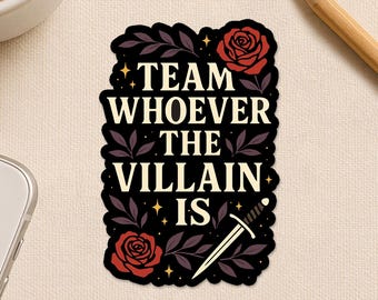 Team Whoever The Villain Is Sticker, Dark Romance Book Lover Fantasy Reader Waterproof Die cut Sticker for Water Bottle Car Gift Laptop