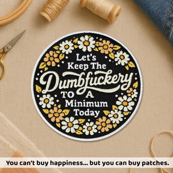 Let's Keep The Dumbfuckery To A Minimum Today Patch, Sarcastic Sarcasm Humor Patches For Clothes, Jackets, Backpacks Gifts