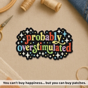 Patch probablement surstimulé, neurodivergent TDAH humour anxiété blague patchs autistique fierté pour vêtements, vestes, sac à dos
