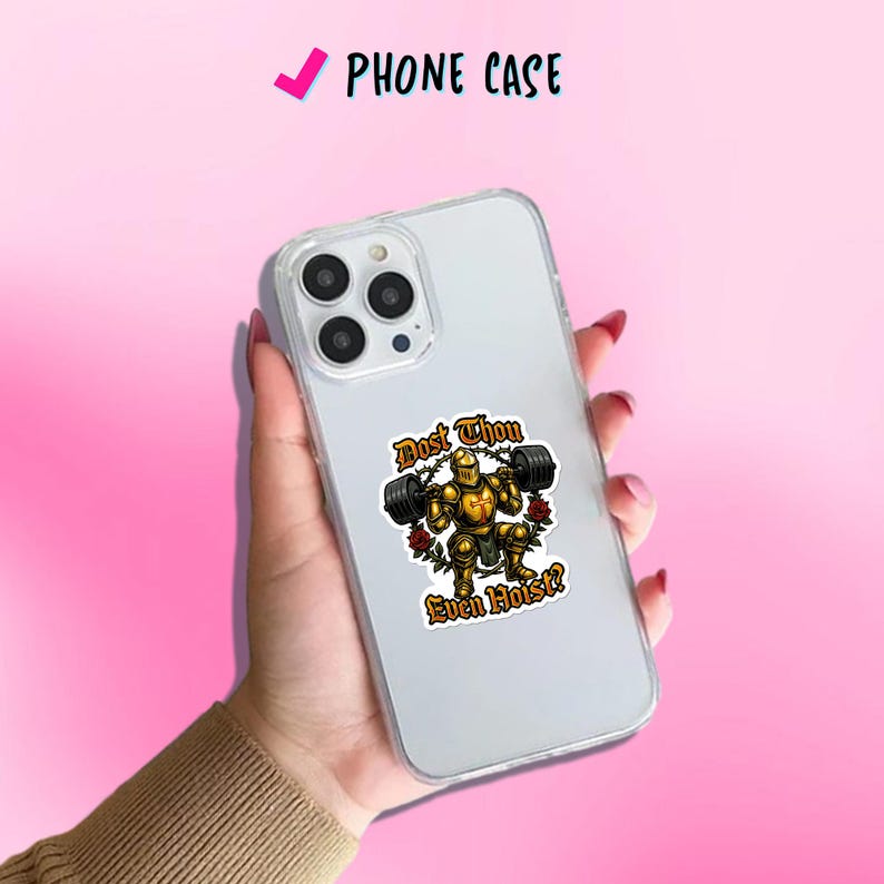 May include: Clear phone case with a sticker featuring a golden knight lifting weights. The sticker has the text "Dost Thou Even Hoist?" and is surrounded by red roses. The words "PHONE CASE" are at the top.