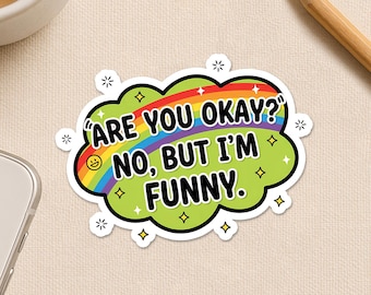 Are You Okay No But I'm Funny Sticker, Trauma Mental Health Rainbow Sarcastic Dark Humor Stickers Vinyl Sticker for Laptop Water Bottle Gift