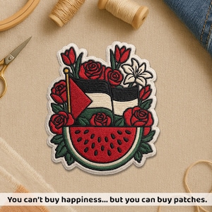 May include: Embroidered patch featuring the Palestinian flag, roses, tulips, and a watermelon slice. The patch has a white border and includes the text: "You can't buy happiness... but you can buy patches."