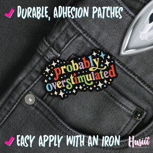 Probably Overstimulated Patch, Neurodivergent ADHD Humor Anxiety Joke Autistic Pride Patches For Clothes, Jackets, Backpack afbeelding 3
