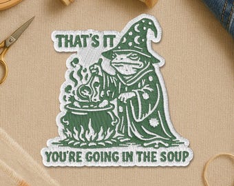That's It You're Going In The Soup Patch, Funny Frog Witchy Meme Cook Chef Baker Gen Z Humor Patches For Clothes, Jackets, Backpack