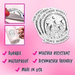 May include: White stickers with the text "GOD FORBID WOMEN" and "I HAVE HOBBIES" featuring a graphic of witches dancing in a circle. The image also shows a mug and a sticker being peeled, with the words "Durable", "Waterproof", "Weather Resistant", "Dishwasher Friendly", and "Made in USA".