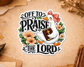 Off To Praise The Lord Sticker, Cute Jesus Christian Faith Religious Bible Verse Quote Sticker For Water Bottle Car Gift Laptop