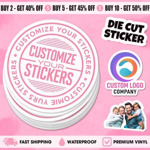 May include: A stack of white, round stickers with pink text that reads "Customize Your Stickers." Additional stickers include a die-cut sticker and a custom logo example. The image also states "Premium Vinyl."