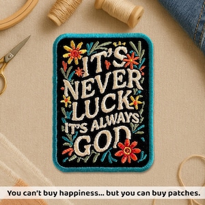 It's Never Luck It's Always God Patch, Christian Faith Religious Motivational Inspirational Embroidery Patches for Clothes Jacket Hat Gift