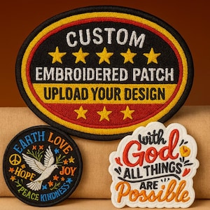 May include: A collection of embroidered patches with various designs. One large, oval patch features the text "CUSTOM EMBROIDERED PATCH UPLOAD YOUR DESIGN." Two smaller patches display the phrases "EARTH LOVE HOPE PEACE KINDNESS JOY" and "with God ALL THINGS ARE Possible."