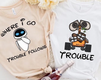 Koszulka Disney Pixar Wall-E i Eve, gdzie idę, kłopoty podążają za, koszulka dla pary Disney Wall-E i Eve, pasująca koszulka rodzinna Disneyland, Magic Kingdom