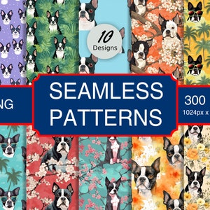 May include: Ten seamless digital paper patterns featuring Boston Terrier dogs in various poses and settings. The patterns include floral, tropical, and geometric designs. The text "10 Designs" and "Seamless Patterns" is included in the image. The image also includes the text "300 DPI 1024px x 1024px".