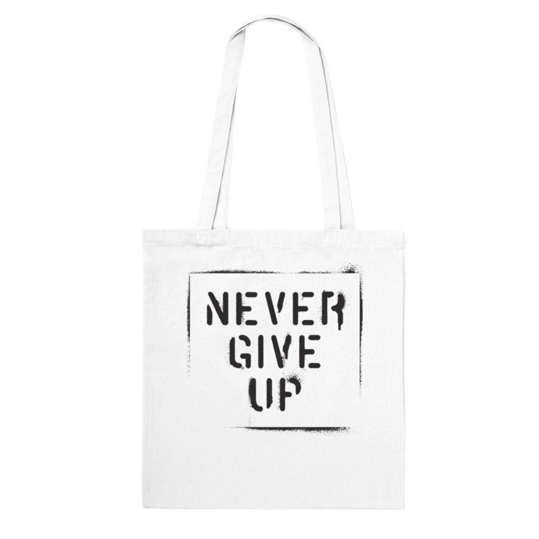 Never Give up Tote Bag, Motivational Quote, Fabric Shoulder Bag With