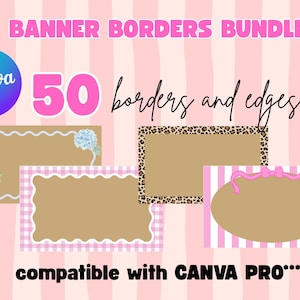 Può includere: Un pacchetto grafico digitale con il testo "BANNER BORDERS BUNDLE" e "50 borders and edges". L'immagine mostra vari design di bordi, tra cui floreali, a quadretti e leopardati, su uno sfondo a righe rosa e bianche. Compatibile con Canva Pro.