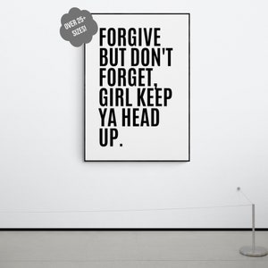 Tupac Inspiriert &#39;Forgive but Don&#39;t Forget, Girl Keep Ya Head Up&#39; - Empowering Wandkunst - DIGITALDATEI