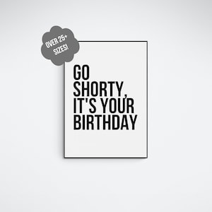 Go Shorty Its Your Birthday, Wall Art decor, Party decor, Statement Poster, Hip hop party printable, Rap lyrics, Rap quotes, Art
