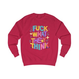 Fuck What They Think men's Sweatshirt mens Positive Slogan Sweatshirt Motivational mens sweatshirt zdjęcie 3