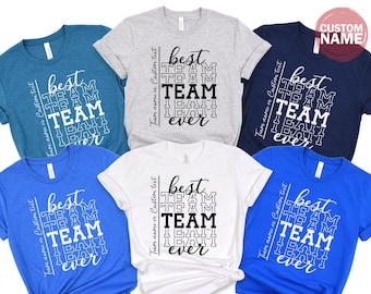 Personalized Best Team Ever Shirt, Teammate T-Shirt, Personalized Team Name Shirt, Custom Best Team Ever Shirt, Team Member T-shirt, 100981