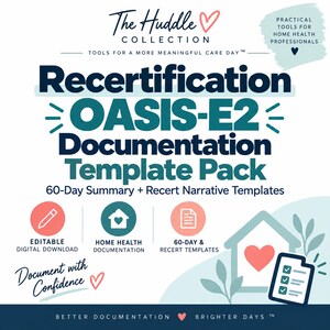 May include: A digital documentation template pack titled The Huddle Collection Recertification OASIS-E2 Documentation Template Pack. Includes 60-Day Summary and Recert Narrative templates, editable digital download icons, and home health graphics.