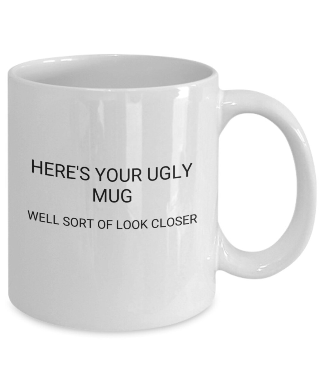 Ugly Mug Funny Ugly Cuphere is Your Ugly Mug Look Closer Etsy