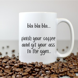 Bla bla bla... Finish Your Coffee and Git Your A** to the Gym - mug de gym, mug crossfit, mug d'entraînement, tasse à café de gym, tasse de gym amusante, crossfit
