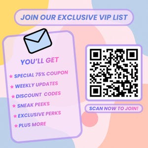 May include: A promotional graphic with the text "JOIN OUR EXCLUSIVE VIP LIST." It includes a list of benefits: a 75% coupon, weekly updates, discount codes, sneak peeks, exclusive perks, and more. A QR code is present with the text "SCAN NOW TO JOIN!"