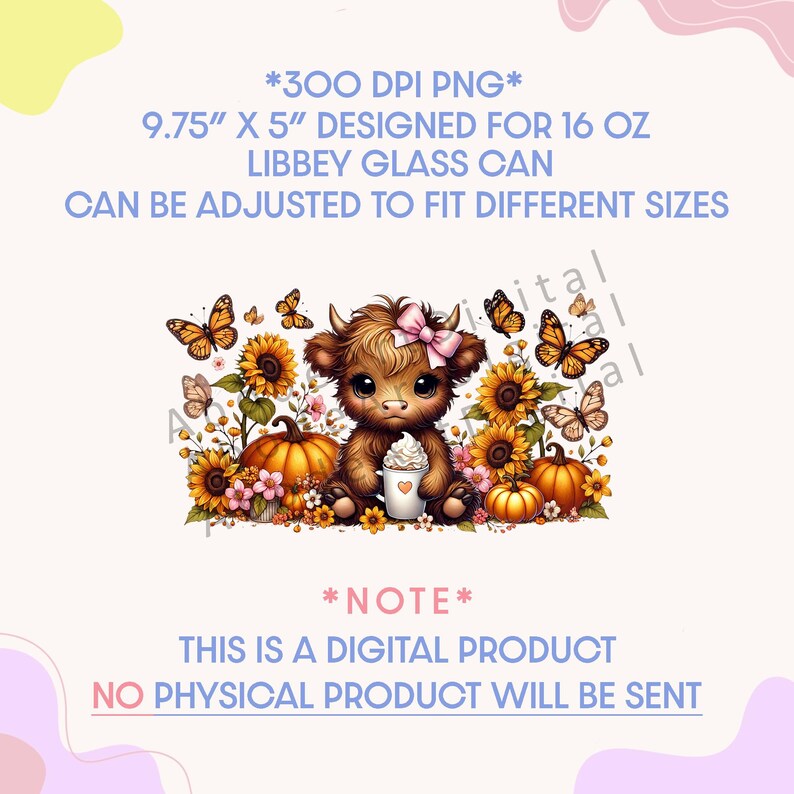 May include: A digital design for a 16 oz Libbey glass can. The design features a cute cartoon Highland cow with a pink bow, surrounded by sunflowers, pumpkins, and butterflies. The text says, "THIS IS A DIGITAL PRODUCT NO PHYSICAL PRODUCT WILL BE SENT."