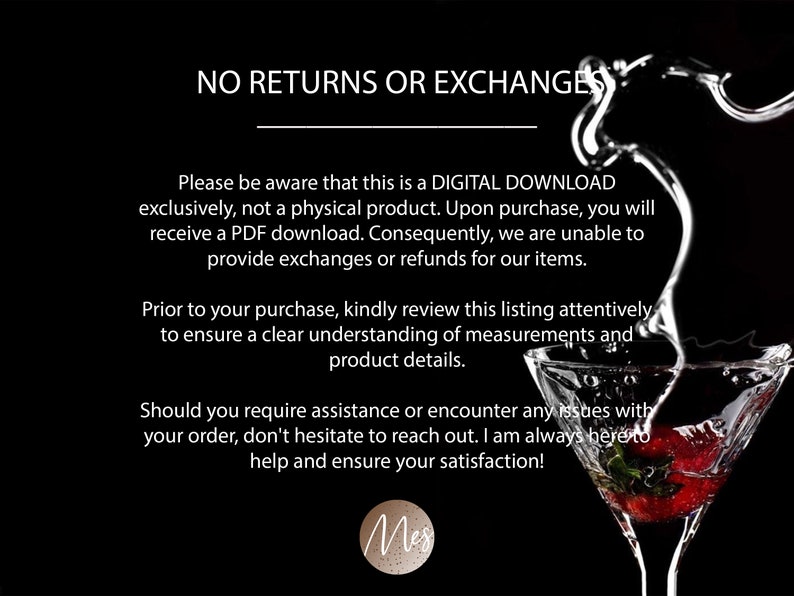 May include: Text on a black background with a white border reads "NO RETURNS OR EXCHANGES".  The text continues with information about digital downloads and a request to review the listing carefully.  The text ends with "Mes" in a brown circle.