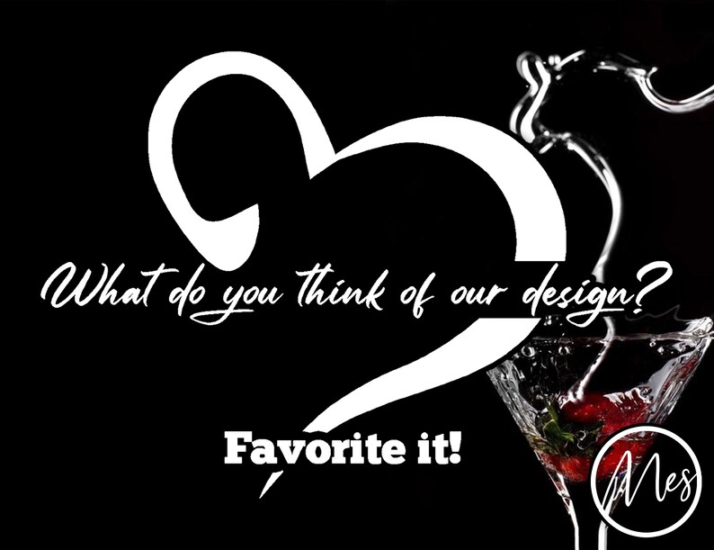May include: A white heart shape with a question mark at the bottom. The text "What do you think of our design? Favorite it!" is written in white on a black background. A martini glass with a red strawberry inside is shown on the right side of the image. The text "Mes" is written in white on a black circle.