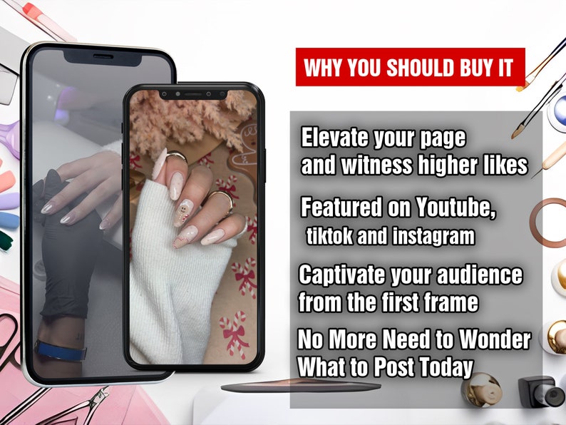 May include: Two smartphone screens displaying images of manicured nails with intricate designs. The text on the screen reads "WHY YOU SHOULD BUY IT", "Elevate your page and witness higher likes", "Featured on Youtube, tiktok and instagram", "Captivate your audience from the first frame", "No More Need to Wonder What to Post Today".