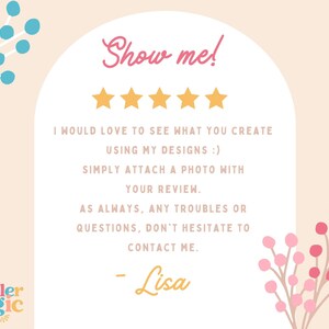 May include: A pink and white card with a white arch and the text "Show me!" in pink. Five gold stars are below the text. The text "I would love to see what you create using my designs :) Simply attach a photo with your review. As always, any troubles or questions, don't hesitate to contact me. - Lisa" is in black text. The text "tumbler magic BY LISA" is in a blue and yellow starburst. There are blue and pink floral illustrations on the left and right sides of the card.