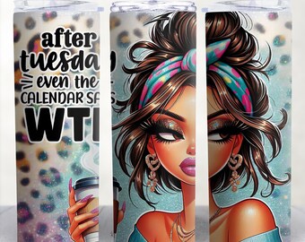 Funny WTF Tumbler Design, Sarcastic Quote, 20oz Sublimation PNG