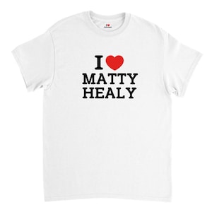 I Love Matty Healy Unisex T-Shirt