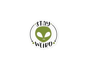 Sticker extraterrestre Stay Weird – Sticker vinyle imperméable drôle