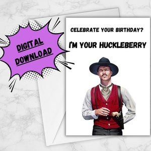 Doc vakantie verjaardagskaart downloaden eenvoudig afdrukken thuis Tombstone digitale verjaardagskaart ik ben uw Huckleberry Val Kilmer kaart voor hem voor haar