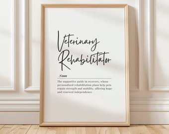 May include: A printable art print with a definition of a veterinary rehabilitator. The print features a black and white design with a handwritten font. The text reads: "Veterinary Rehabilitator. Noun. The supportive guide in recovery, whose personalized rehabilitation plans help pets regain strength and mobility, offering hope and renewed independence."