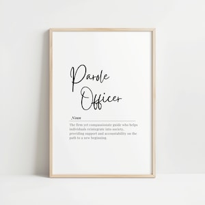 May include: A printable definition of the word "Parole Officer" in a black and white minimalist style. The definition reads: "The firm yet compassionate guide who helps individuals reintegrate into society, providing support and accountability on the path to a new beginning."